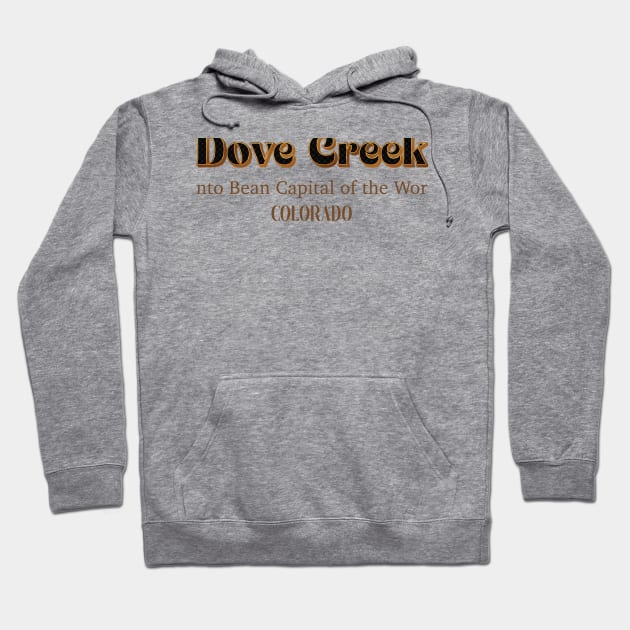 Dove Creek Pinto Bean Capital Of The World Colorado Hoodie by PowelCastStudio